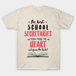 The best School Secretaries teach from the Heart Quote T-Shirt